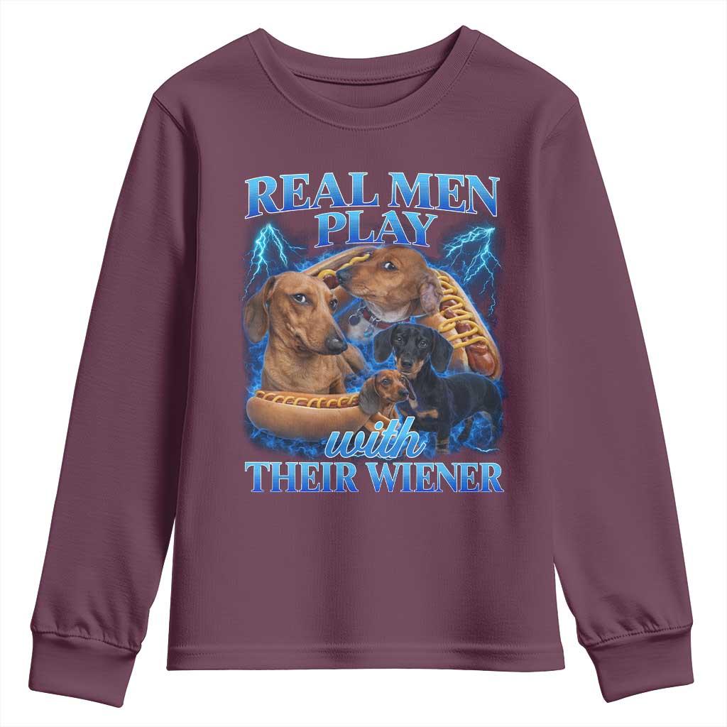 Funny Dachshund Dog Dad Youth Sweatshirt Real Men Play With Their Wiener Funny Offensive TS10 Maroon Print Your Wear