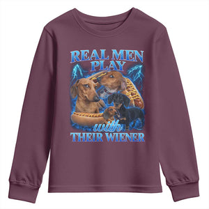 Funny Dachshund Dog Dad Youth Sweatshirt Real Men Play With Their Wiener Funny Offensive TS10 Maroon Print Your Wear