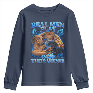 Funny Dachshund Dog Dad Youth Sweatshirt Real Men Play With Their Wiener Funny Offensive TS10 Navy Print Your Wear