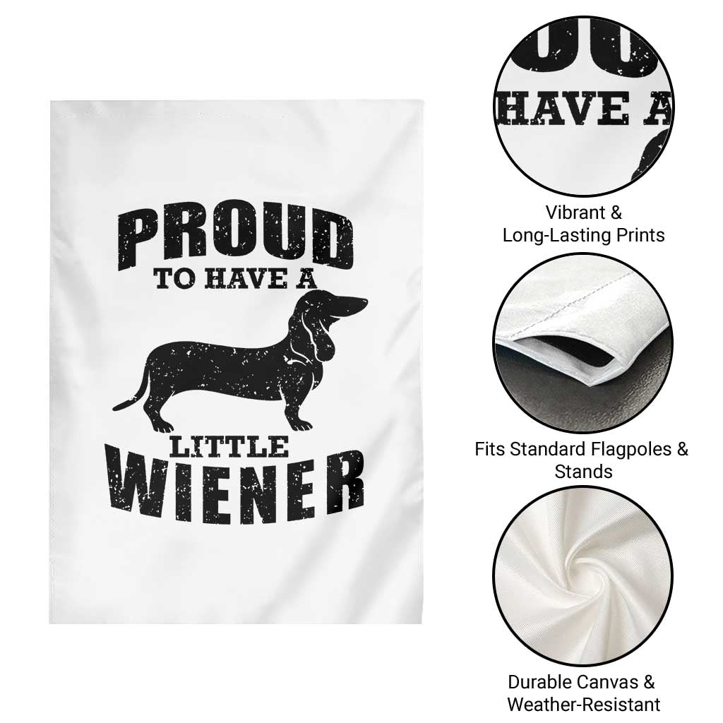 Proud to Have A Little Wiener Garden Flag Funny Offensive Dachshund Retro 90s TS10 Print Your Wear
