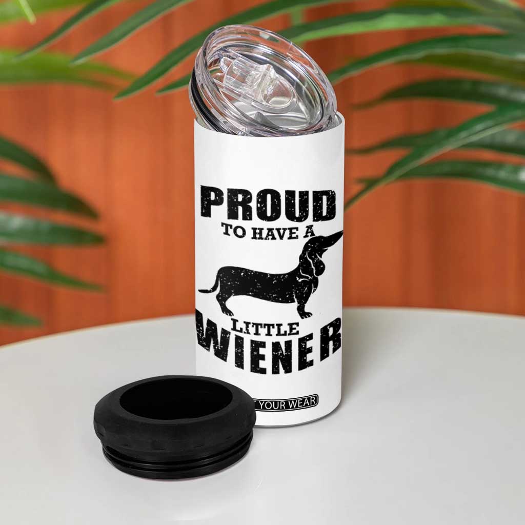 Proud to Have A Little Wiener 4 in 1 Can Cooler Tumbler Funny Offensive Dachshund Retro 90s TS10 Print Your Wear
