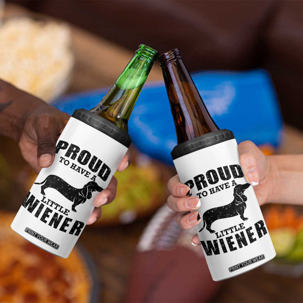 Proud to Have A Little Wiener 4 in 1 Can Cooler Tumbler Funny Offensive Dachshund Retro 90s TS10 Print Your Wear