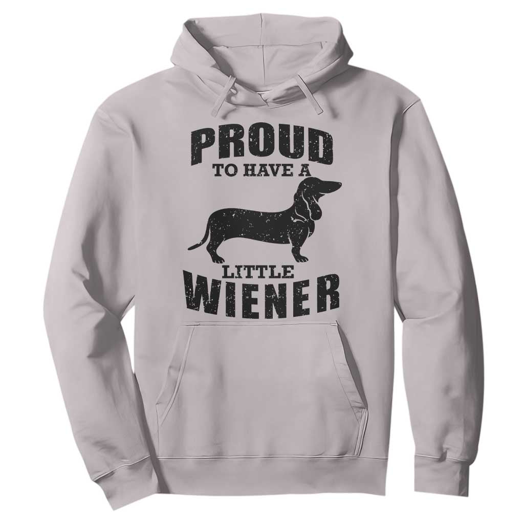 Proud to Have A Little Wiener Hoodie Funny Offensive Dachshund Retro 90s TS10 Ice Gray Print Your Wear