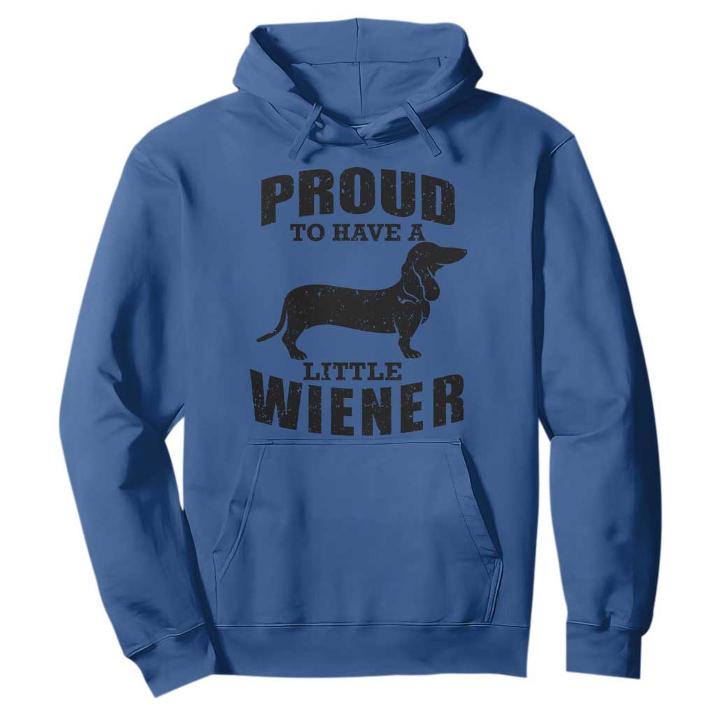 Proud to Have A Little Wiener Hoodie Funny Offensive Dachshund Retro 90s TS10 Royal Blue Print Your Wear