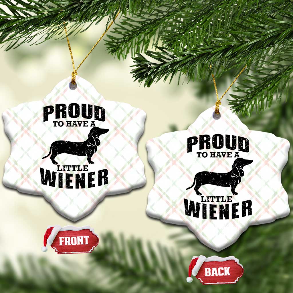 Proud to Have A Little Wiener Ceramic Ornament Funny Offensive Dachshund Retro 90s TS10 Print Your Wear