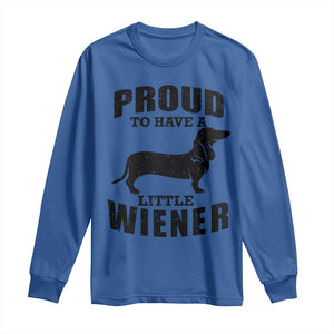 Proud to Have A Little Wiener Long Sleeve Shirt Funny Offensive Dachshund Retro 90s TS10 Royal Blue Print Your Wear