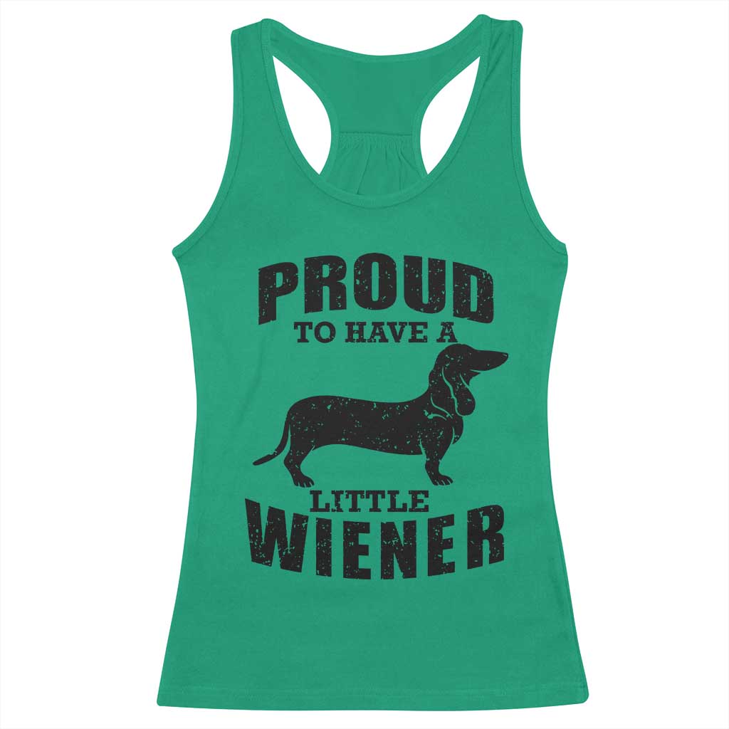 Proud to Have A Little Wiener Racerback Tank Top Funny Offensive Dachshund Retro 90s TS10 Irish Green Print Your Wear