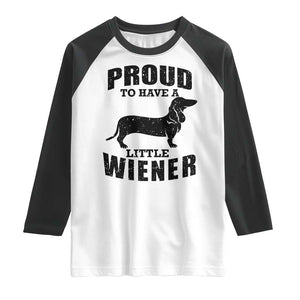 Proud to Have A Little Wiener Raglan Shirt Funny Offensive Dachshund Retro 90s TS10 White Black Print Your Wear