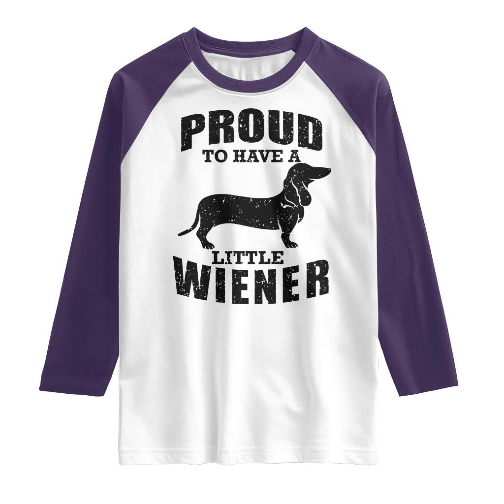 Proud to Have A Little Wiener Raglan Shirt Funny Offensive Dachshund Retro 90s TS10 White Purple Print Your Wear