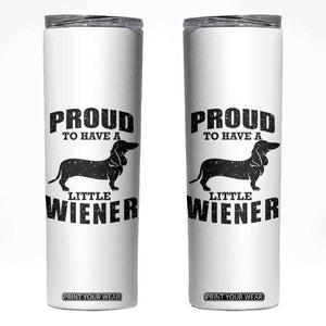 Proud to Have A Little Wiener Skinny Tumbler Funny Offensive Dachshund Retro 90s TS10 White Print Your Wear