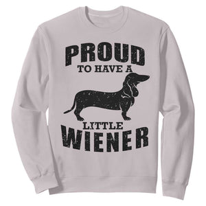 Proud to Have A Little Wiener Sweatshirt Funny Offensive Dachshund Retro 90s TS10 Ice Gray Print Your Wear