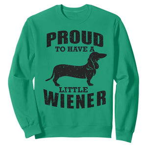 Proud to Have A Little Wiener Sweatshirt Funny Offensive Dachshund Retro 90s TS10 Irish Green Print Your Wear