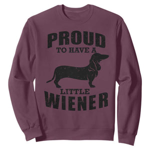Proud to Have A Little Wiener Sweatshirt Funny Offensive Dachshund Retro 90s TS10 Maroon Print Your Wear