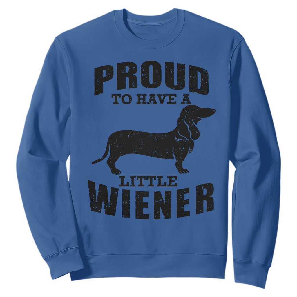 Proud to Have A Little Wiener Sweatshirt Funny Offensive Dachshund Retro 90s TS10 Royal Blue Print Your Wear