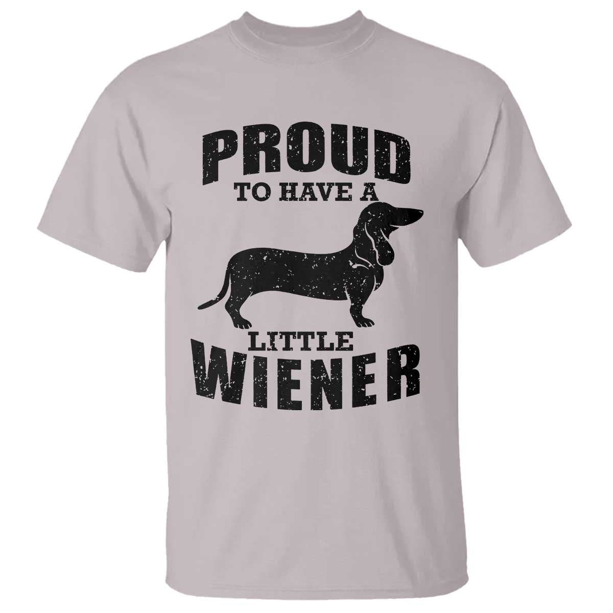 Proud to Have A Little Wiener T Shirt Funny Offensive Dachshund Retro 90s TS10 Ice Gray Print Your Wear