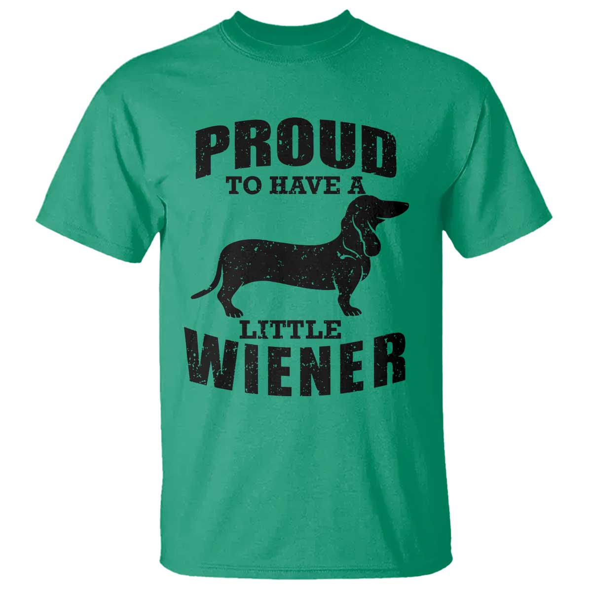 Proud to Have A Little Wiener T Shirt Funny Offensive Dachshund Retro 90s TS10 Irish Green Print Your Wear