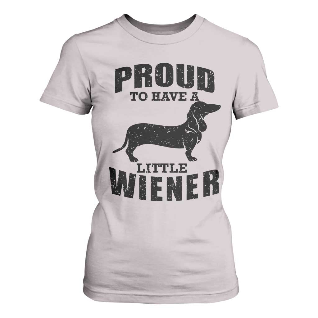 Proud to Have A Little Wiener T Shirt For Women Funny Offensive Dachshund Retro 90s TS10 Ice Gray Print Your Wear