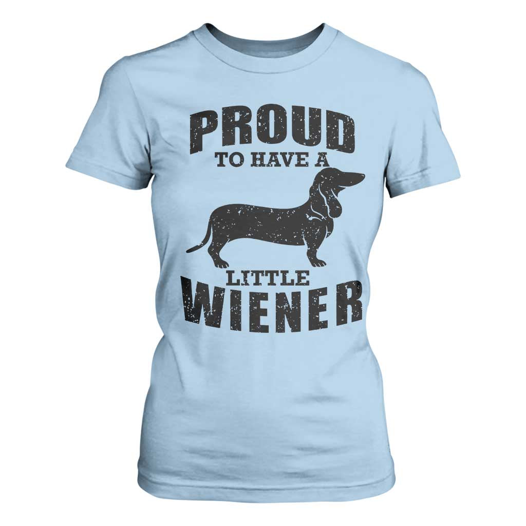 Proud to Have A Little Wiener T Shirt For Women Funny Offensive Dachshund Retro 90s TS10 Light Blue Print Your Wear