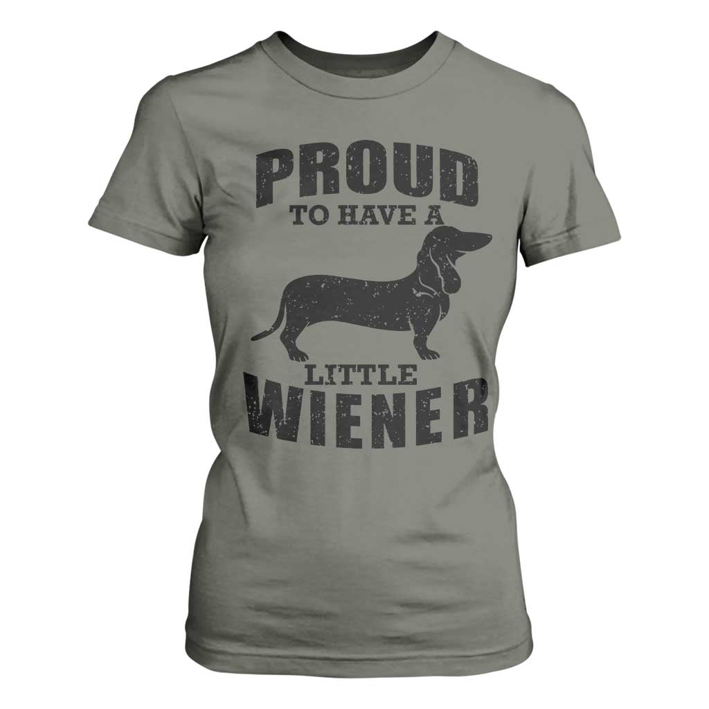 Proud to Have A Little Wiener T Shirt For Women Funny Offensive Dachshund Retro 90s TS10 Military Green Print Your Wear