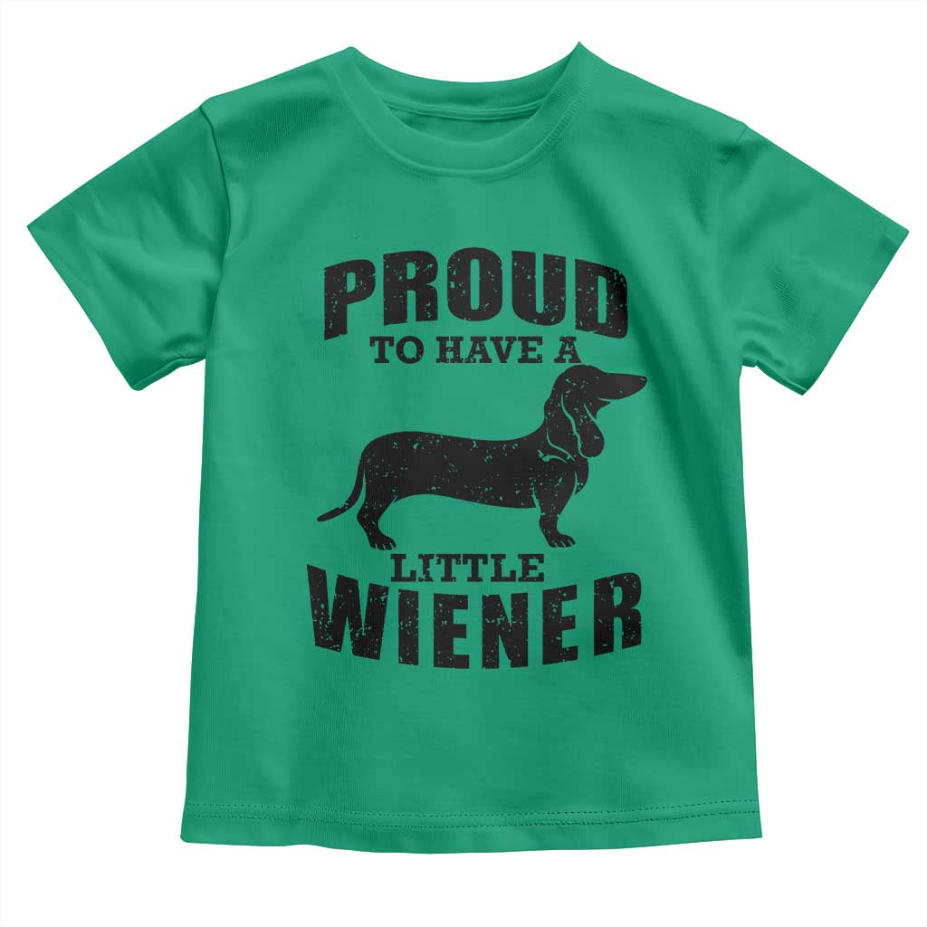 Proud to Have A Little Wiener Toddler T Shirt Funny Offensive Dachshund Retro 90s TS10 Irish Green Print Your Wear