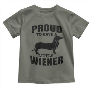 Proud to Have A Little Wiener Toddler T Shirt Funny Offensive Dachshund Retro 90s TS10 Military Green Print Your Wear