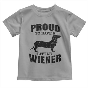 Proud to Have A Little Wiener Toddler T Shirt Funny Offensive Dachshund Retro 90s TS10 Sport Gray Print Your Wear