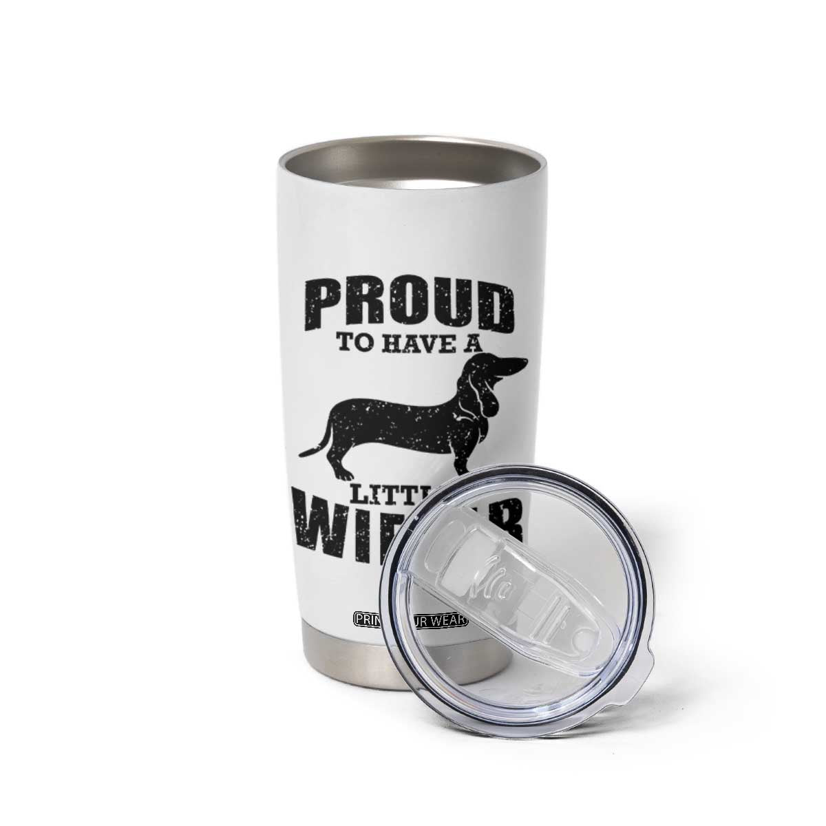 Proud to Have A Little Wiener Tumbler Cup Funny Offensive Dachshund Retro 90s TS10 Print Your Wear