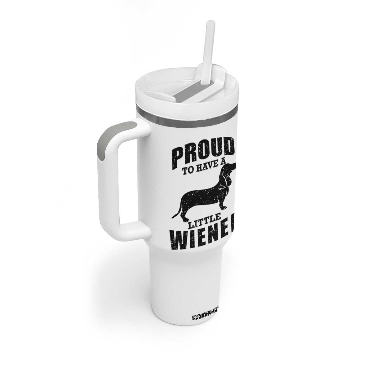 Proud to Have A Little Wiener Tumbler With Handle Funny Offensive Dachshund Retro 90s TS10 Print Your Wear