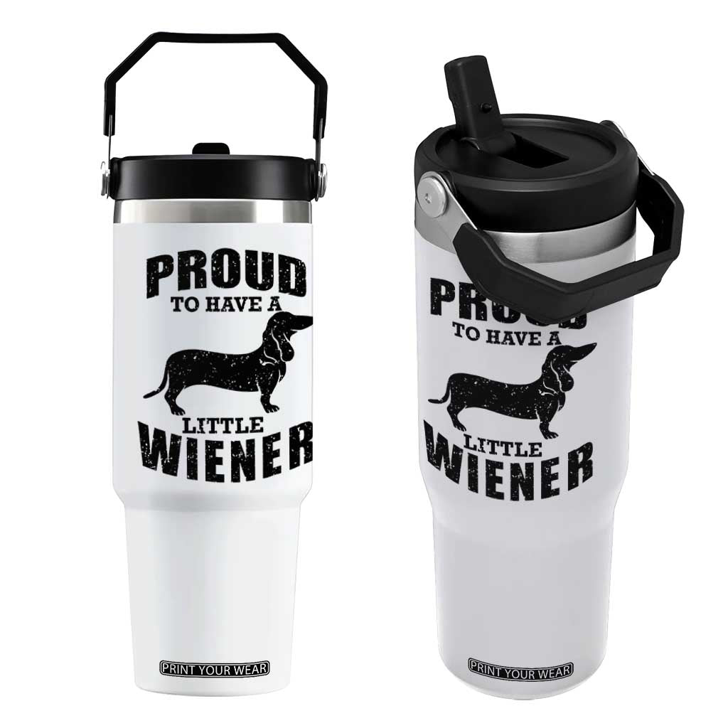 Proud to Have A Little Wiener Flip Straw Tumbler Funny Offensive Dachshund Retro 90s TS10 One Size: 30 oz White Print Your Wear
