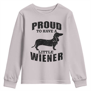 Proud to Have A Little Wiener Youth Sweatshirt Funny Offensive Dachshund Retro 90s TS10 Ice Gray Print Your Wear