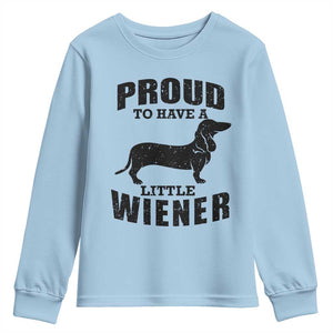 Proud to Have A Little Wiener Youth Sweatshirt Funny Offensive Dachshund Retro 90s TS10 Light Blue Print Your Wear