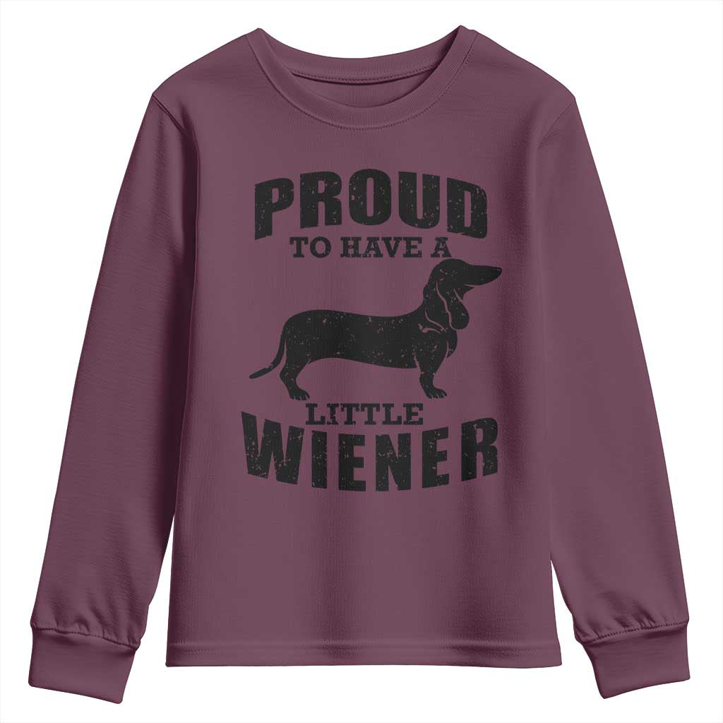Proud to Have A Little Wiener Youth Sweatshirt Funny Offensive Dachshund Retro 90s TS10 Maroon Print Your Wear