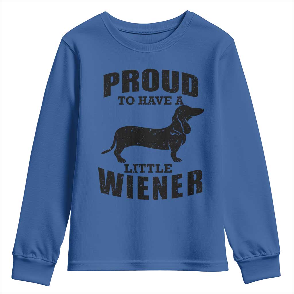 Proud to Have A Little Wiener Youth Sweatshirt Funny Offensive Dachshund Retro 90s TS10 Royal Blue Print Your Wear