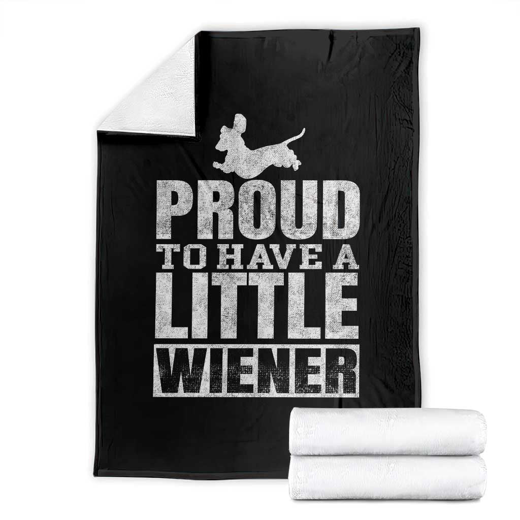 Funny Wiener Dog Lover Throw Blanket Dog Weenie Proud to Have A Little Wiener Dachshund TS10 Black Print Your Wear