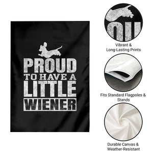 Funny Wiener Dog Lover Garden Flag Dog Weenie Proud to Have A Little Wiener Dachshund TS10 Print Your Wear