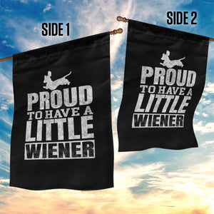 Funny Wiener Dog Lover Garden Flag Dog Weenie Proud to Have A Little Wiener Dachshund TS10 Print Your Wear