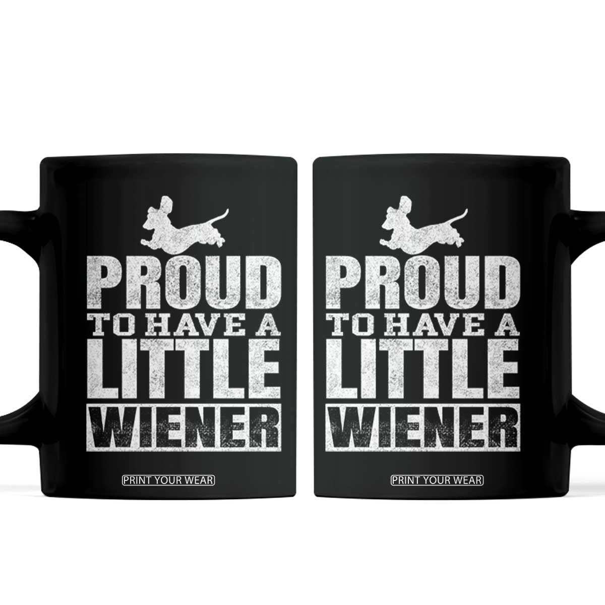 Funny Wiener Dog Lover Coffee Mug Dog Weenie Proud to Have A Little Wiener Dachshund TS10 Black Print Your Wear