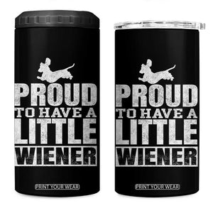 Funny Wiener Dog Lover 4 in 1 Can Cooler Tumbler Dog Weenie Proud to Have A Little Wiener Dachshund TS10 One Size: 16 oz Black Print Your Wear
