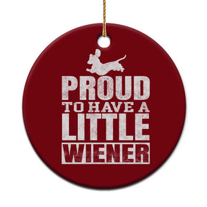 Funny Wiener Dog Lover Ceramic Ornament Dog Weenie Proud to Have A Little Wiener Dachshund TS10 1pc Red Print Your Wear