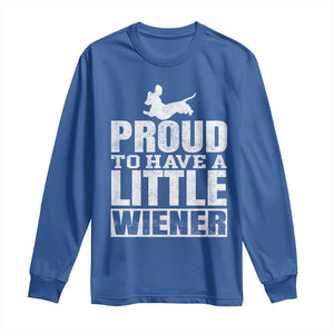 Funny Wiener Dog Lover Long Sleeve Shirt Dog Weenie Proud to Have A Little Wiener Dachshund TS10 Royal Blue Print Your Wear