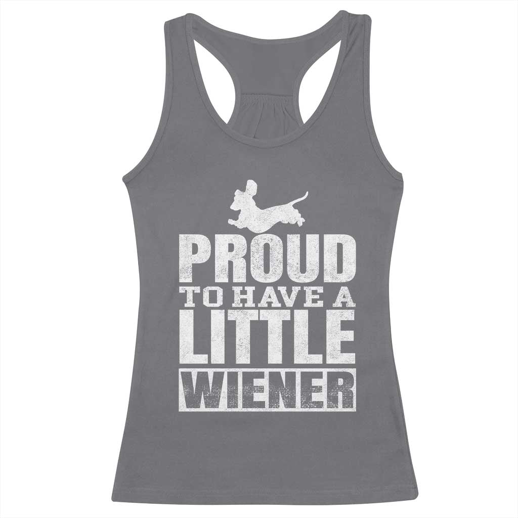 Funny Wiener Dog Lover Racerback Tank Top Dog Weenie Proud to Have A Little Wiener Dachshund TS10 Charcoal Print Your Wear