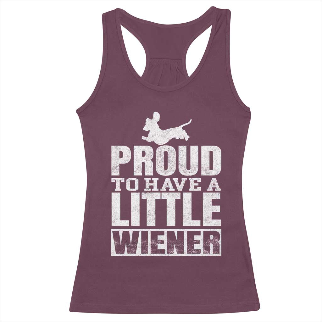 Funny Wiener Dog Lover Racerback Tank Top Dog Weenie Proud to Have A Little Wiener Dachshund TS10 Maroon Print Your Wear