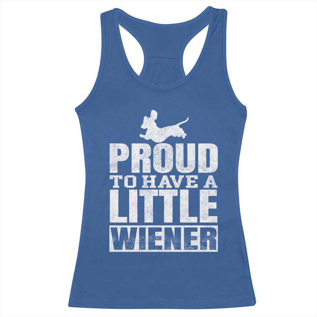 Funny Wiener Dog Lover Racerback Tank Top Dog Weenie Proud to Have A Little Wiener Dachshund TS10 Royal Blue Print Your Wear