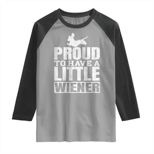 Funny Wiener Dog Lover Raglan Shirt Dog Weenie Proud to Have A Little Wiener Dachshund TS10 Sport Gray Black Print Your Wear