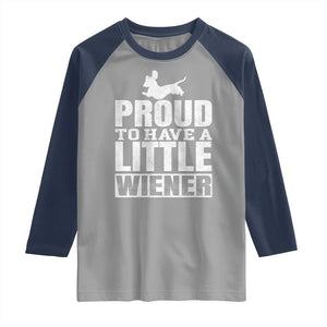 Funny Wiener Dog Lover Raglan Shirt Dog Weenie Proud to Have A Little Wiener Dachshund TS10 Sport Gray Navy Print Your Wear