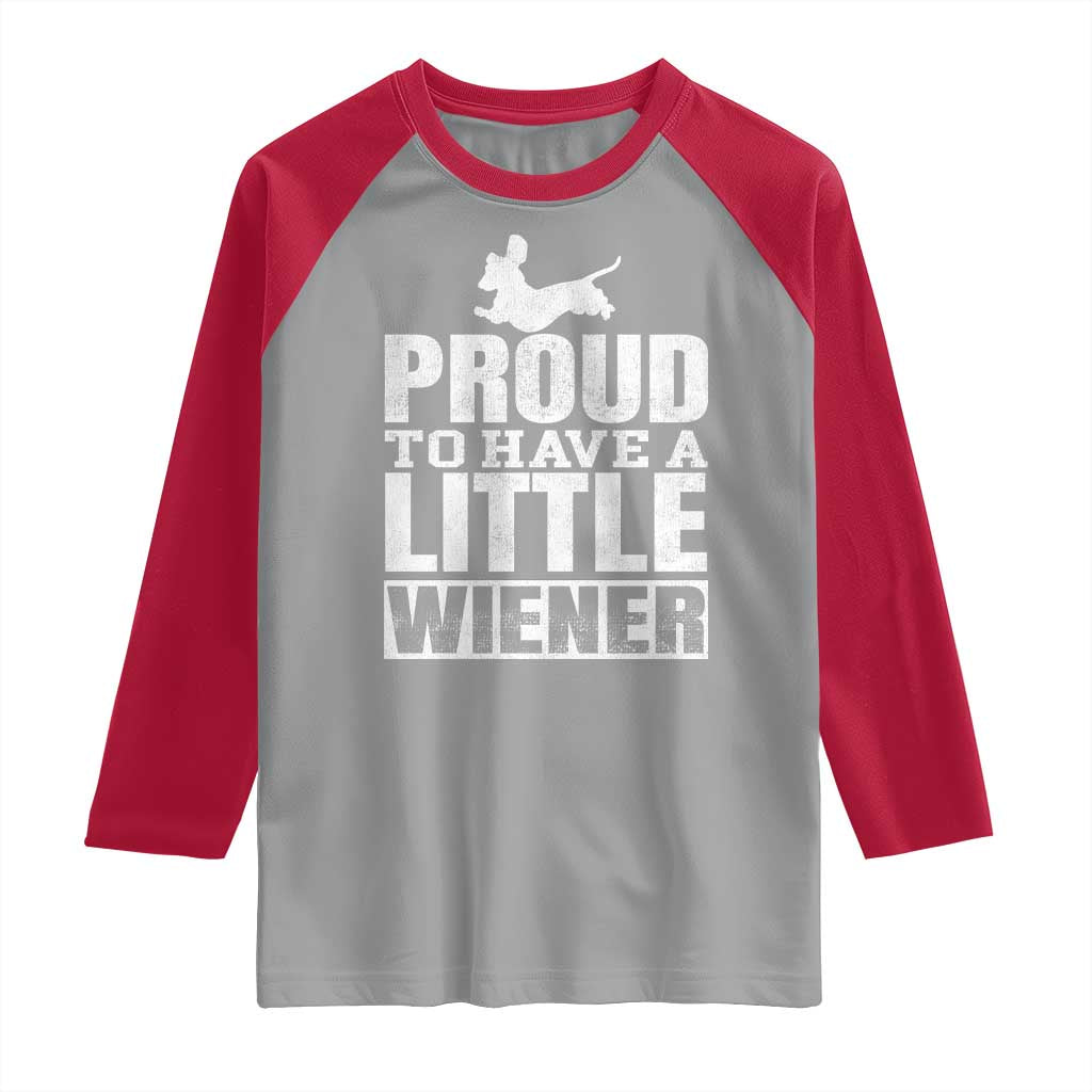 Funny Wiener Dog Lover Raglan Shirt Dog Weenie Proud to Have A Little Wiener Dachshund TS10 Sport Gray Red Print Your Wear