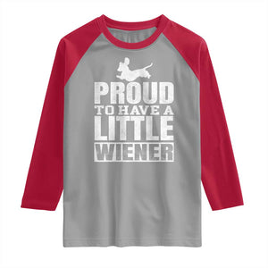 Funny Wiener Dog Lover Raglan Shirt Dog Weenie Proud to Have A Little Wiener Dachshund TS10 Sport Gray Red Print Your Wear