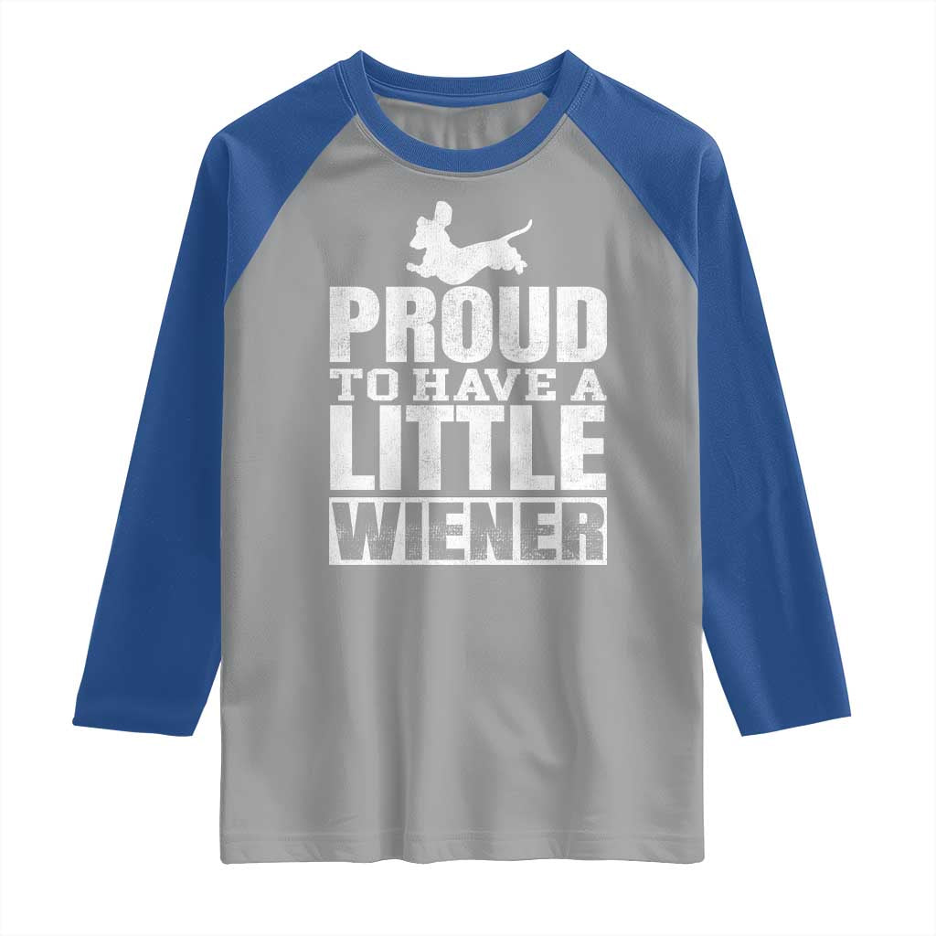 Funny Wiener Dog Lover Raglan Shirt Dog Weenie Proud to Have A Little Wiener Dachshund TS10 Sport Gray Royal Print Your Wear