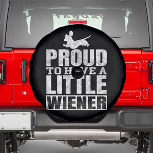 Funny Wiener Dog Lover Spare Tire Cover Dog Weenie Proud to Have A Little Wiener Dachshund TS10 Black Print Your Wear