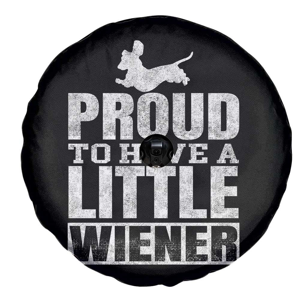 Funny Wiener Dog Lover Spare Tire Cover Dog Weenie Proud to Have A Little Wiener Dachshund TS10 Print Your Wear